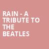 Rain A Tribute to the Beatles, Luther F Carson Four Rivers Center, Paducah